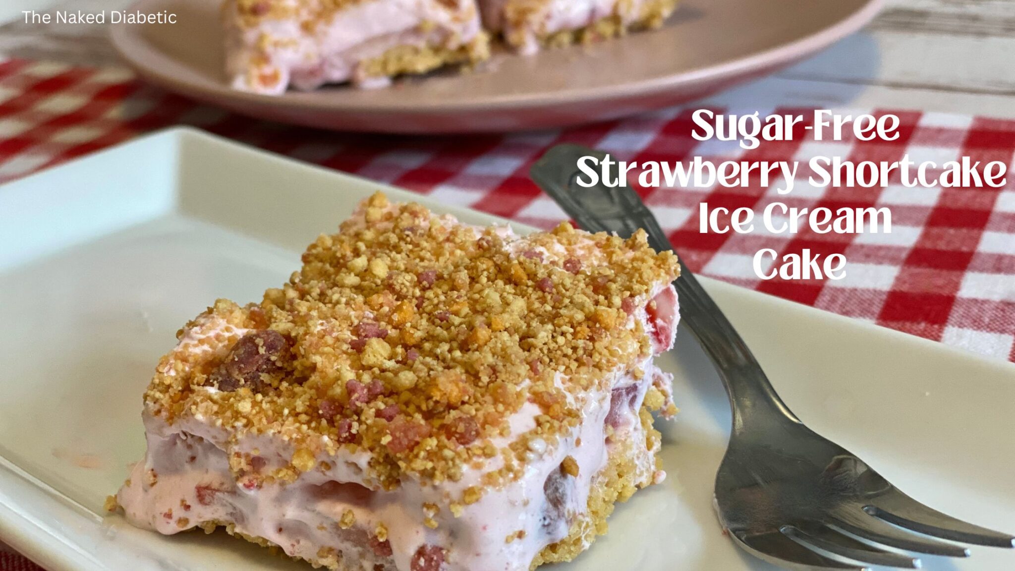 Diabetic Friendly Sugar Free Strawberry Shortcake Ice Cream Cake.