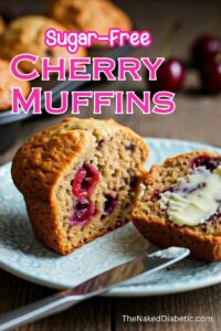 Easy recipe for Homemade Low Carb Cherry Muffins. - The Naked Diabetic